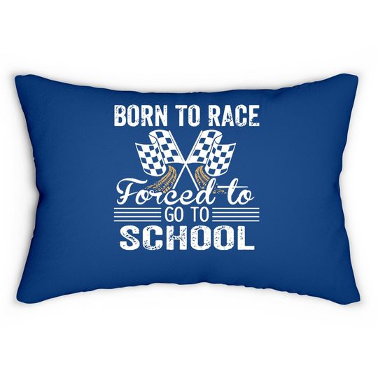 Born To Race Forced To Go To School Lumbar Pillow
