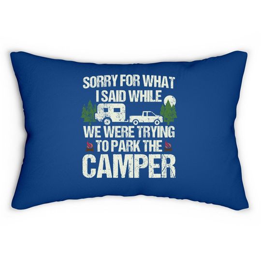 Sorry For What I Said Parking The Camper Lumbar Pillow