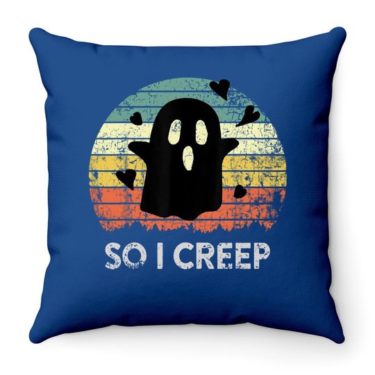 So I Creep, Ghost, Halloween Booo Vintage Funny Retro Retro Throw Pillow