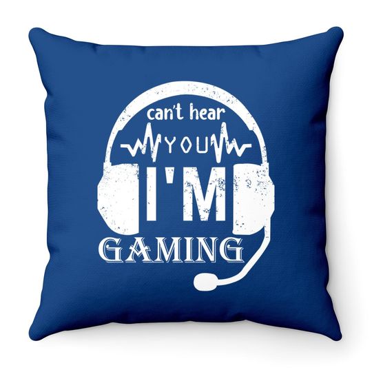 Funny Gamer Gift Headset Can't Hear You I'm Gaming Throw Pillow