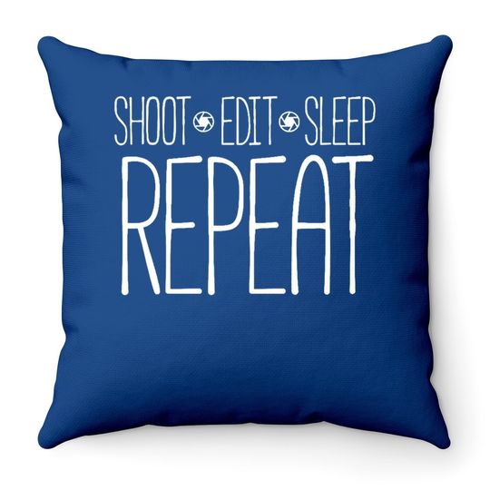 Shoot Edit Sleep Repeat Throw Pillow