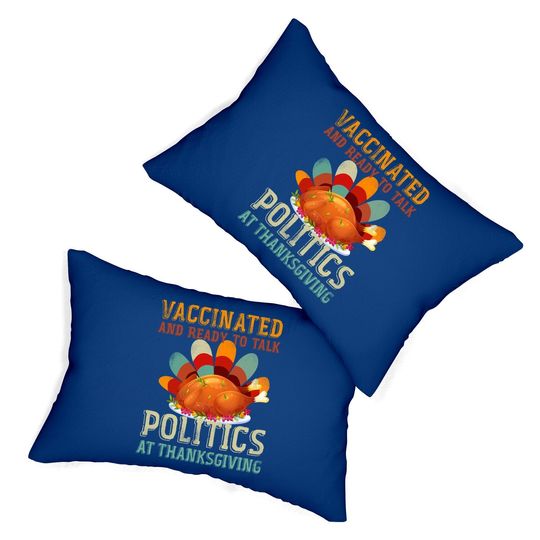 Vaccinated And Ready To Talk Politics At Thanksgiving Lumbar Pillow