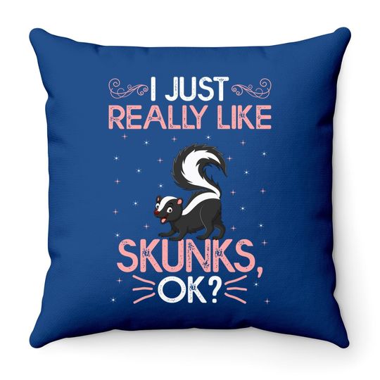 Funny I Just Really Like Skunks Ok Cute Skunk Throw Pillow