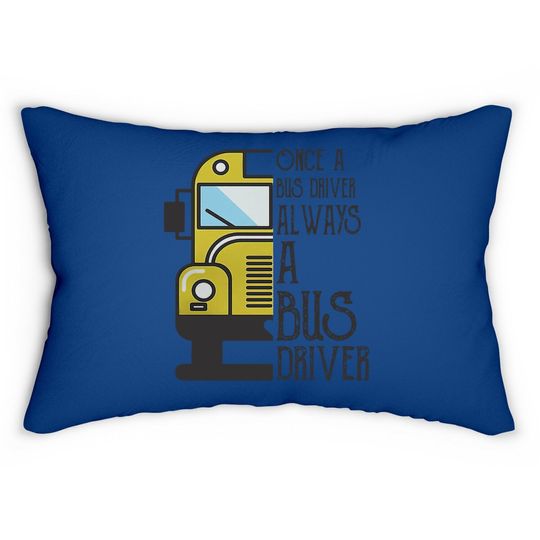 Once A Bus Driver Always A Bus Driver Lumbar Pillow
