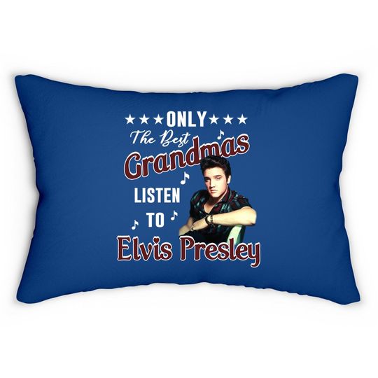 Only The Best Grandmas Listen To Elvis Presley Lumbar Pillow