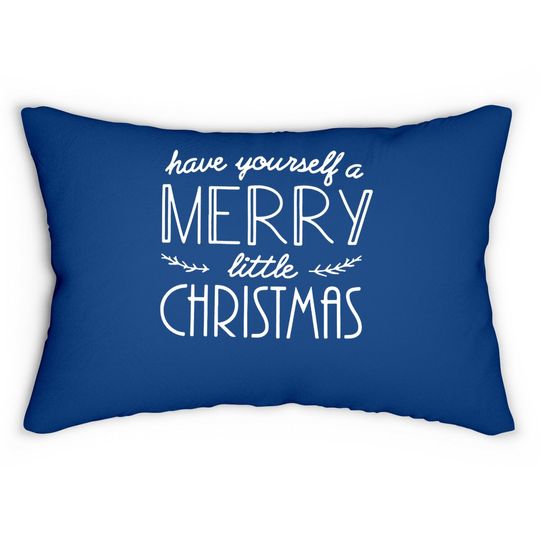 Have Yourself A Merry Little Christmas Lumbar Pillow