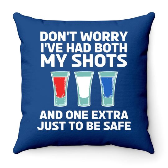 Don't Worry I've Had Both My Shots 4th Of July Throw Pillow