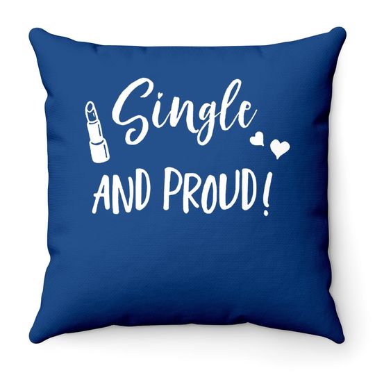 Single And Proud Throw Pillow