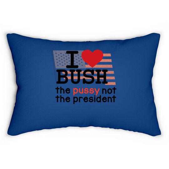 I Love Bush Not The President Lumbar Pillow