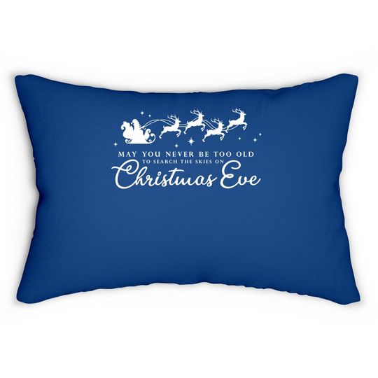 May You Never Be Too Old To Search The Skies On Christmas Eve Lumbar Pillow