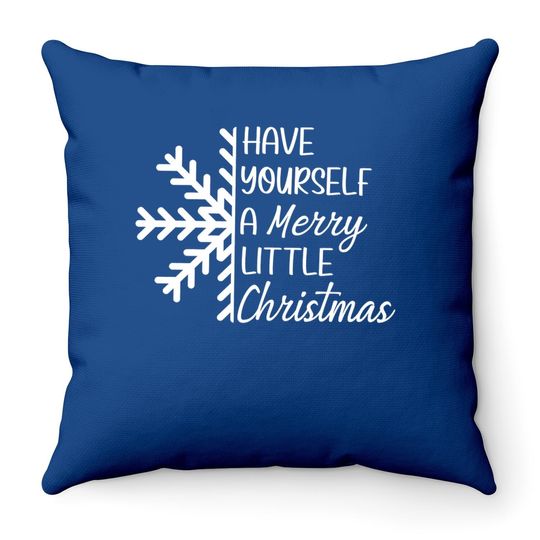 Have Yourself A Merry Little Christmas Snowflake Throw Pillow