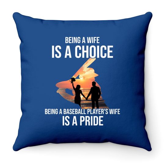 Being A Wife Is A Choice Throw Pillow