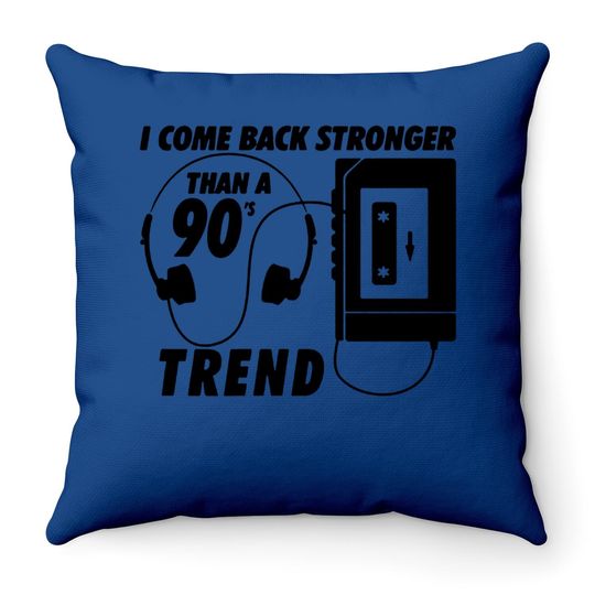I Come Back Stronger Than A 90s Trend Mp3 Throw Pillow