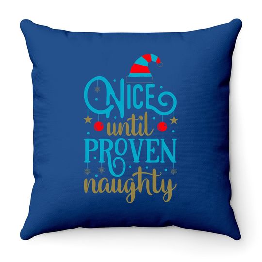 Nice Until Proven Naughty Classic Throw Pillow