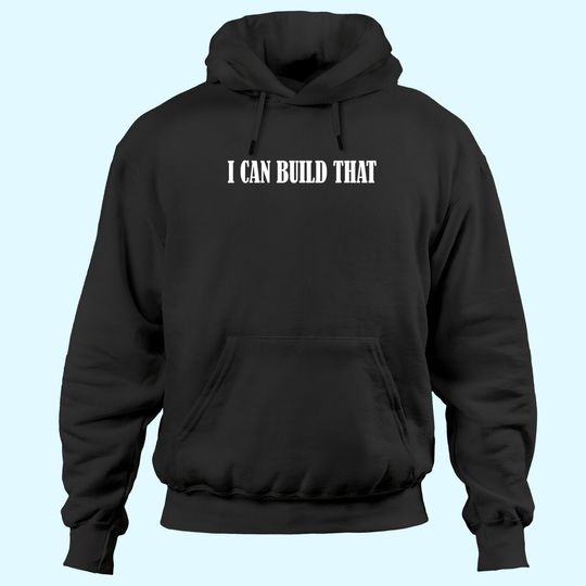 I Can Build That Woodworking Carpenter Hoodies