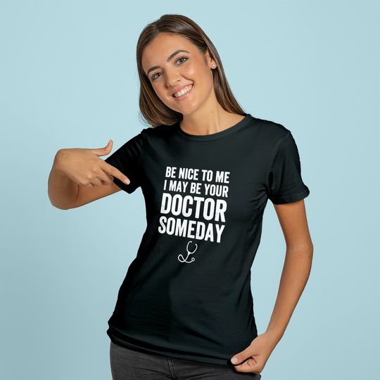 Be Nice To Me I May Be Your Doctor Someday Hoodie Funny