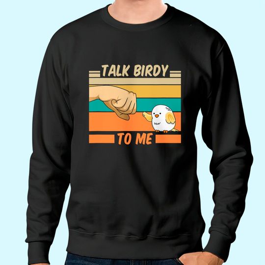 Talk Birdy To Me Vintage Sweatshirt