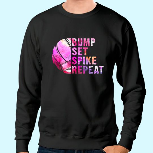 Bump Set Spike Repeat Volleyball Lover Athlete Sports Gift Sweatshirt