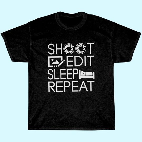 Shoot Edit Sleep Repeat T-Shirt