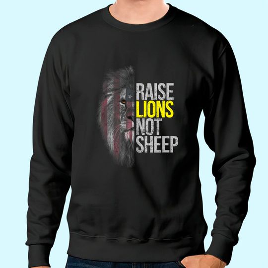 Raise Lions Not Sheep Fearless Lion Sweatshirt