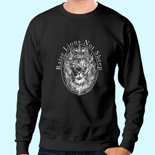 Be The Lion Not The Sheep Sweatshirt