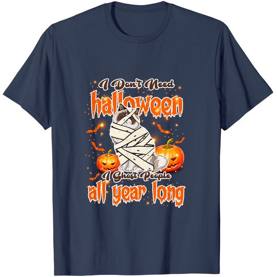 Ragdoll I Don't Need Halloween T-Shirt