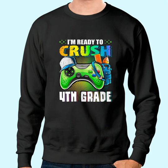 I'm Ready to Crush 4th Grade Back to School Video Game Boys Sweatshirt