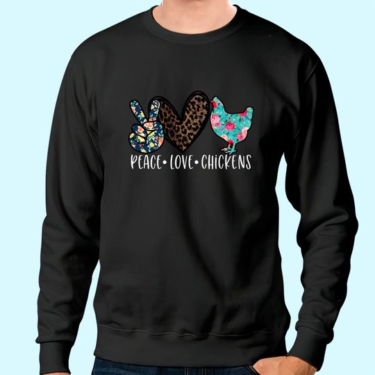 Peace Love Chickens Quote for Chicken Lover Teen Girls Sweatshirt