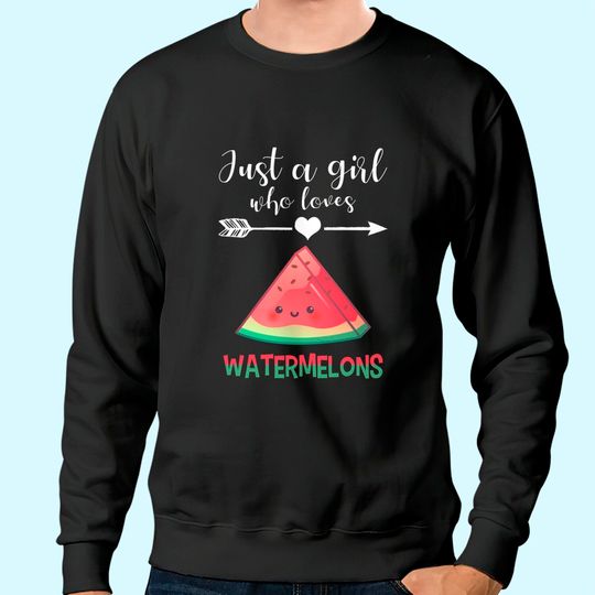 Watermelon Lover Sweatshirt Humor Melon Quote Girl Watermelons Sweatshirt