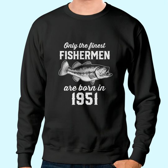 Gift for 70 Years Old: Fishing Fisherman 1951 70th Birthday Sweatshirt