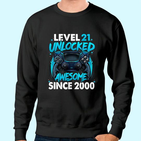 Level 21 Unlocked Awesome Since 2000 21st Birthday Sweatshirt