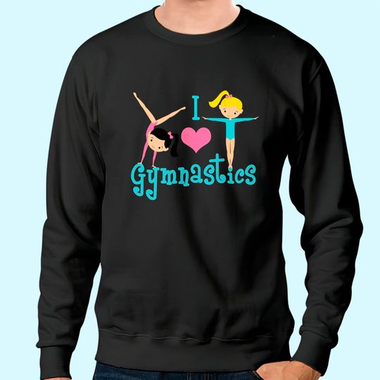 I Love Gymnastics Sweatshirt
