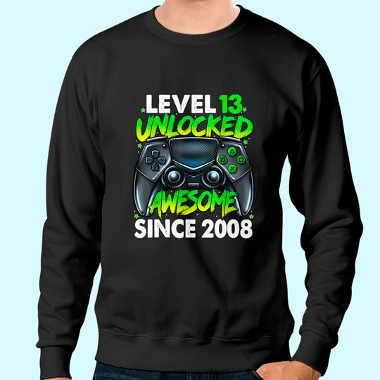 Level 13 Unlocked Awesome Since 2008 13th Birthday Gaming Sweatshirt