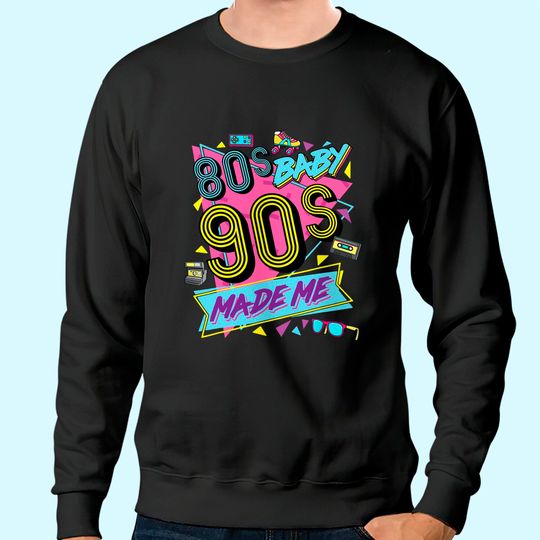 Vintage 1980s 80's Baby 1990s 90's Made Me Retro Nostalgia Sweatshirt