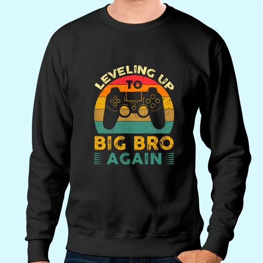 Leveling Up To Big Bro Again Vintage Gift Big Brother Again Sweatshirt