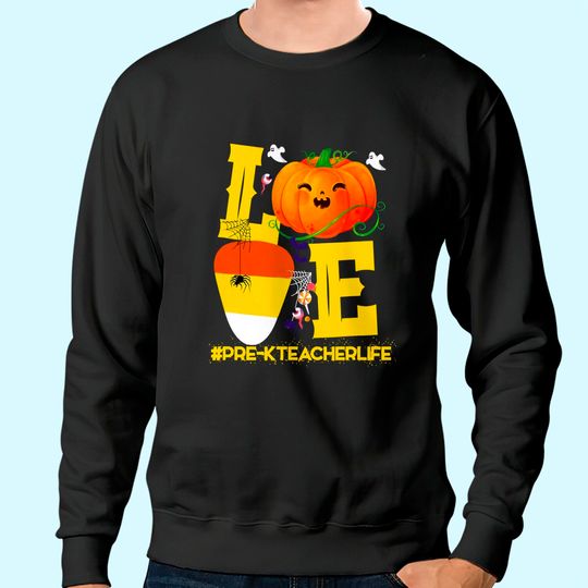 Halloween Pumpkin Love Pre-K Teacher Life Costume Sweatshirt