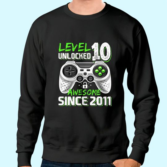 Level 10 Unlocked Awesome 2011 Video Game 10th Birthday Sweatshirt