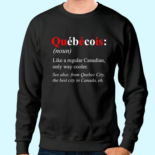 Canada Quebec City Design - Quebecois Definition Sweatshirt