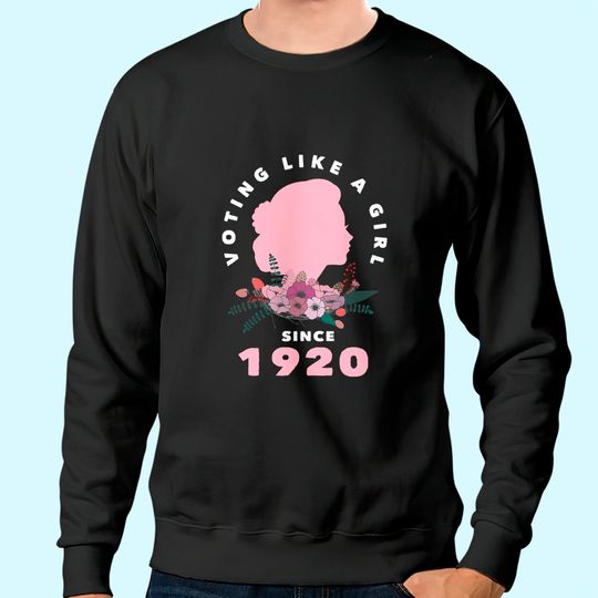 Women's Right To Vote Suffrage 1920 2020 100th Anniversary Sweatshirt