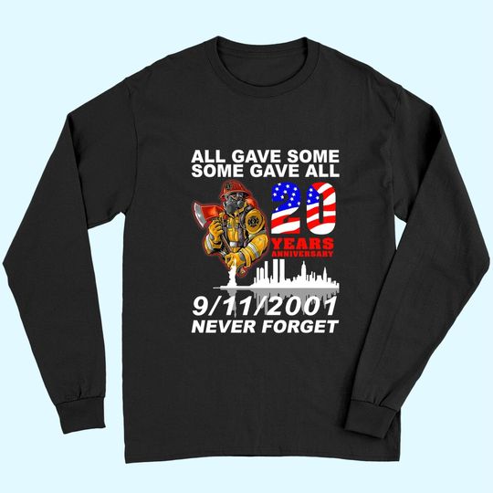 Never Forget 9-11-2001 20th Anniversary Firefighters Long Sleeves