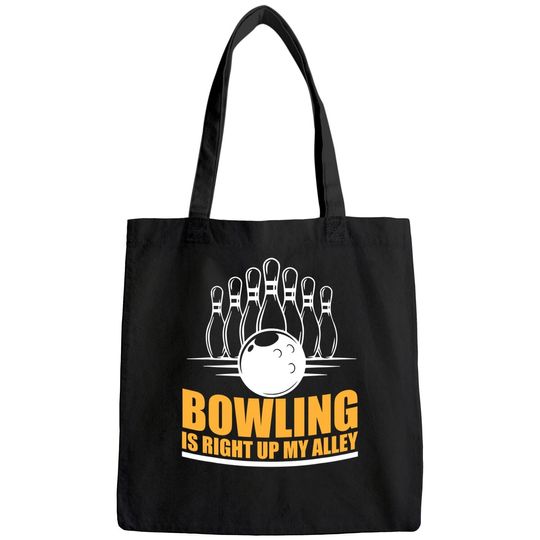 Bowling is Right Up My Alley Funny Bowling Bags