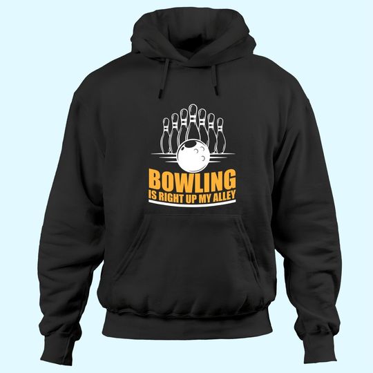 Bowling is Right Up My Alley Funny Bowling Hoodies
