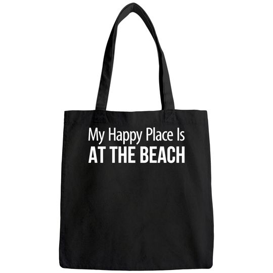 The Beach Is My Happy Place My Happy Place Is At The Beach - Bags