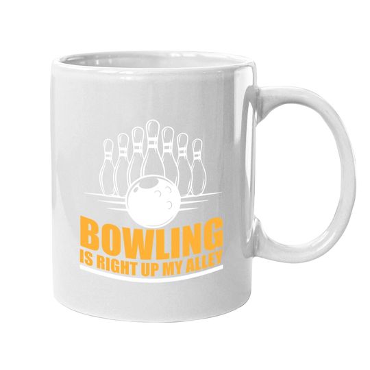 Bowling is Right Up My Alley Funny Bowling Mugs