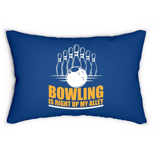 Bowling is Right Up My Alley Funny Bowling Lumbar Pillows