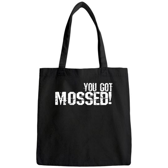 You Got Mossed Bags