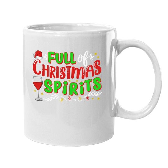 Full Of Christmas Spirits Christmas Time Mugs