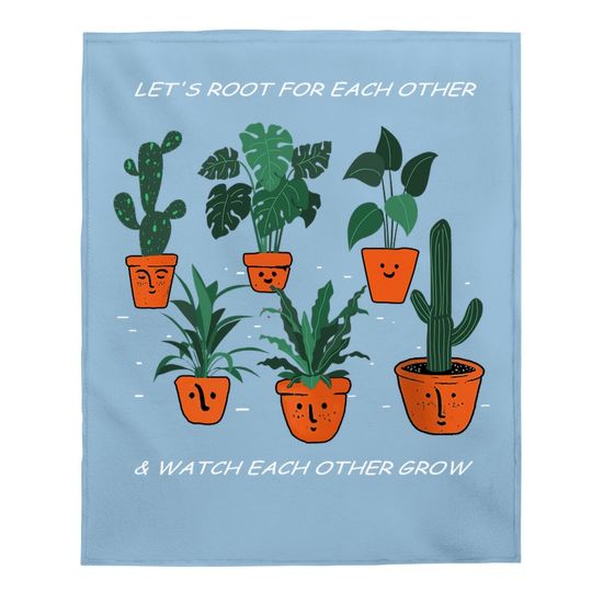 Let's Root For Each Other And Watch Each Other Grow Baby Blanket