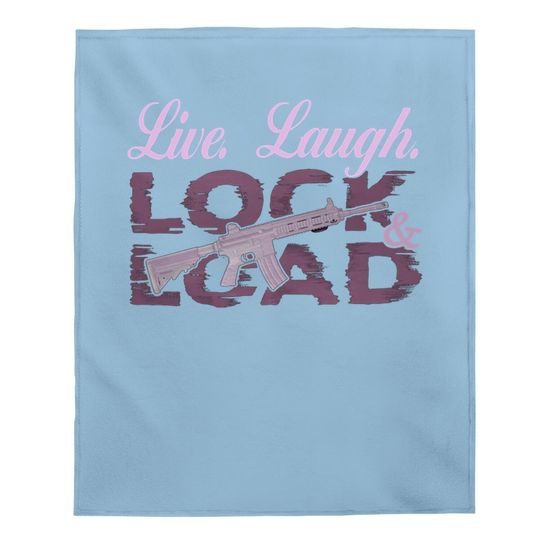 Live Laugh Lock And Load Baby Blanket