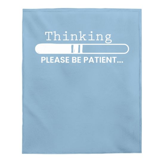 Thinking Please Be Patient, Graphic Novelty Adult Humor Sarcastic Funny Baby Blanket